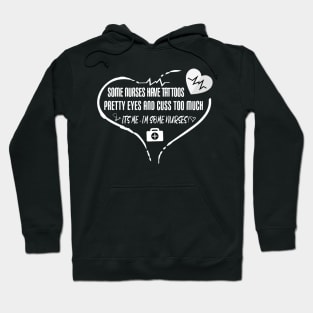 Some Nurses Have Tattoos Pretty Eyes And Cuss Too Much It's Me I'm Some Nurses gift idea for nurses Hoodie